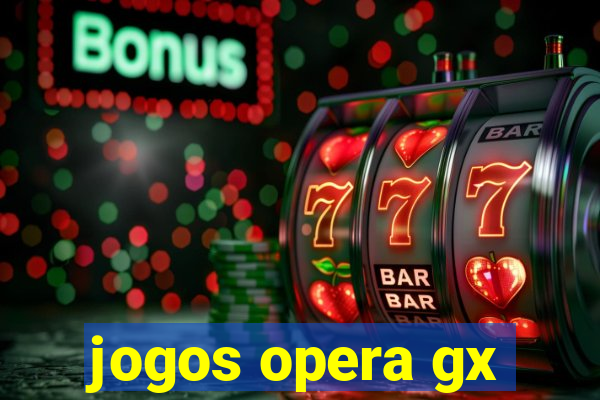 jogos opera gx